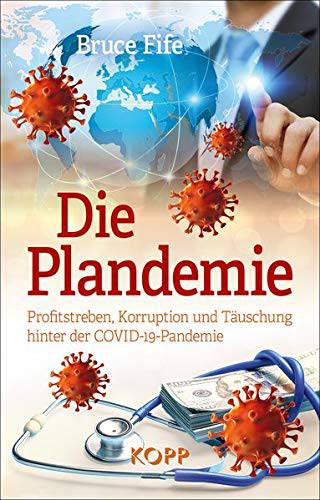 Die Plandemie: Profitstreben, Korruption und Täuschung hinter der COVID-19-Pandemie - Fuchsmarkt